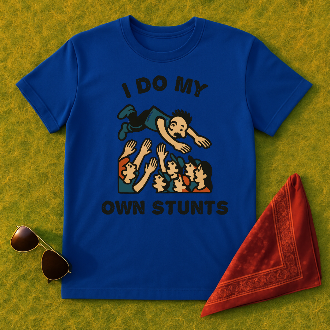 I Do My Own Stunts T-Shirt