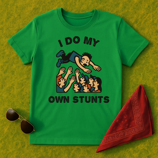 I Do My Own Stunts T-Shirt