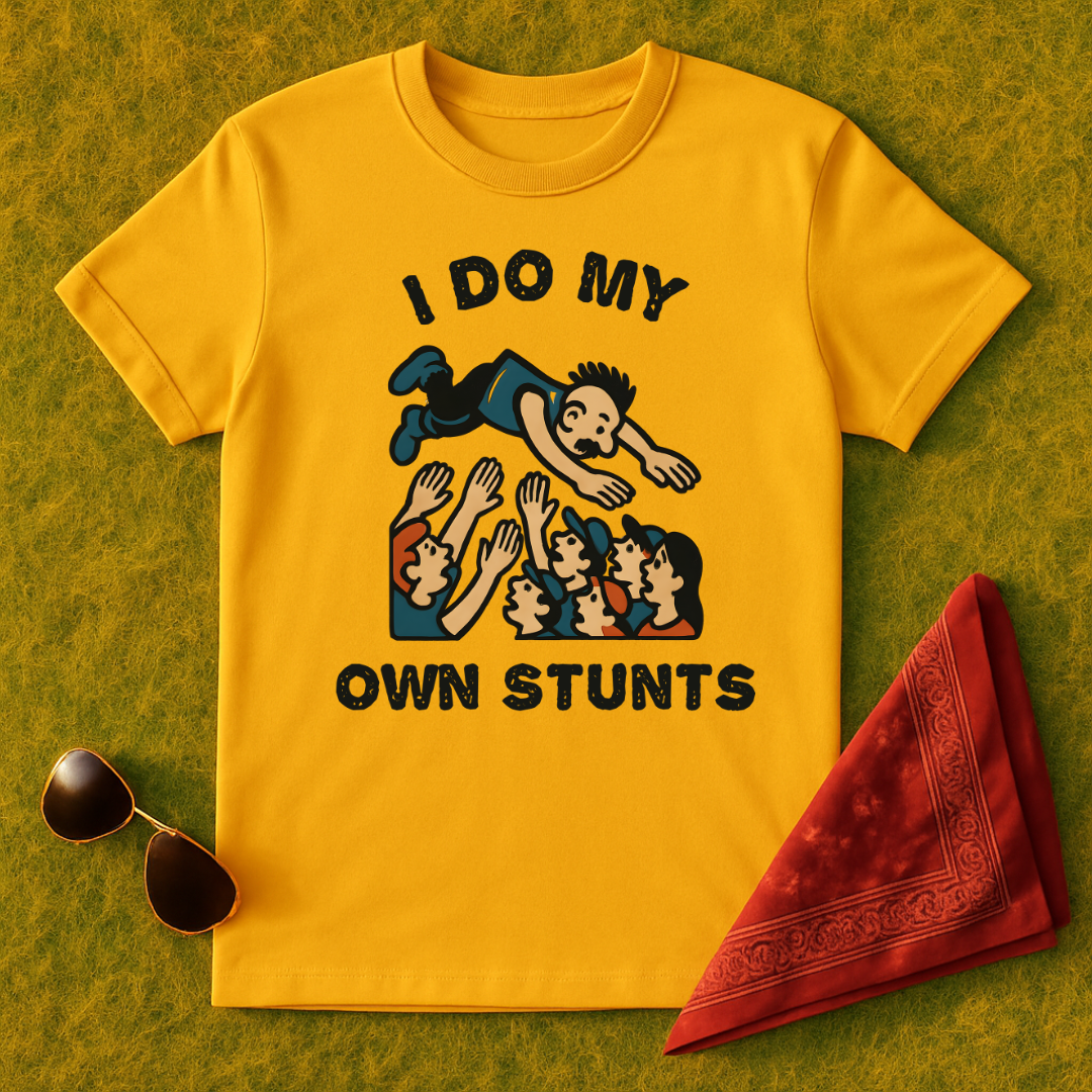 I Do My Own Stunts T-Shirt