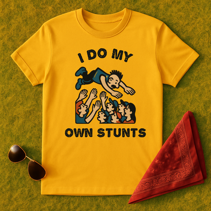 I Do My Own Stunts T-Shirt