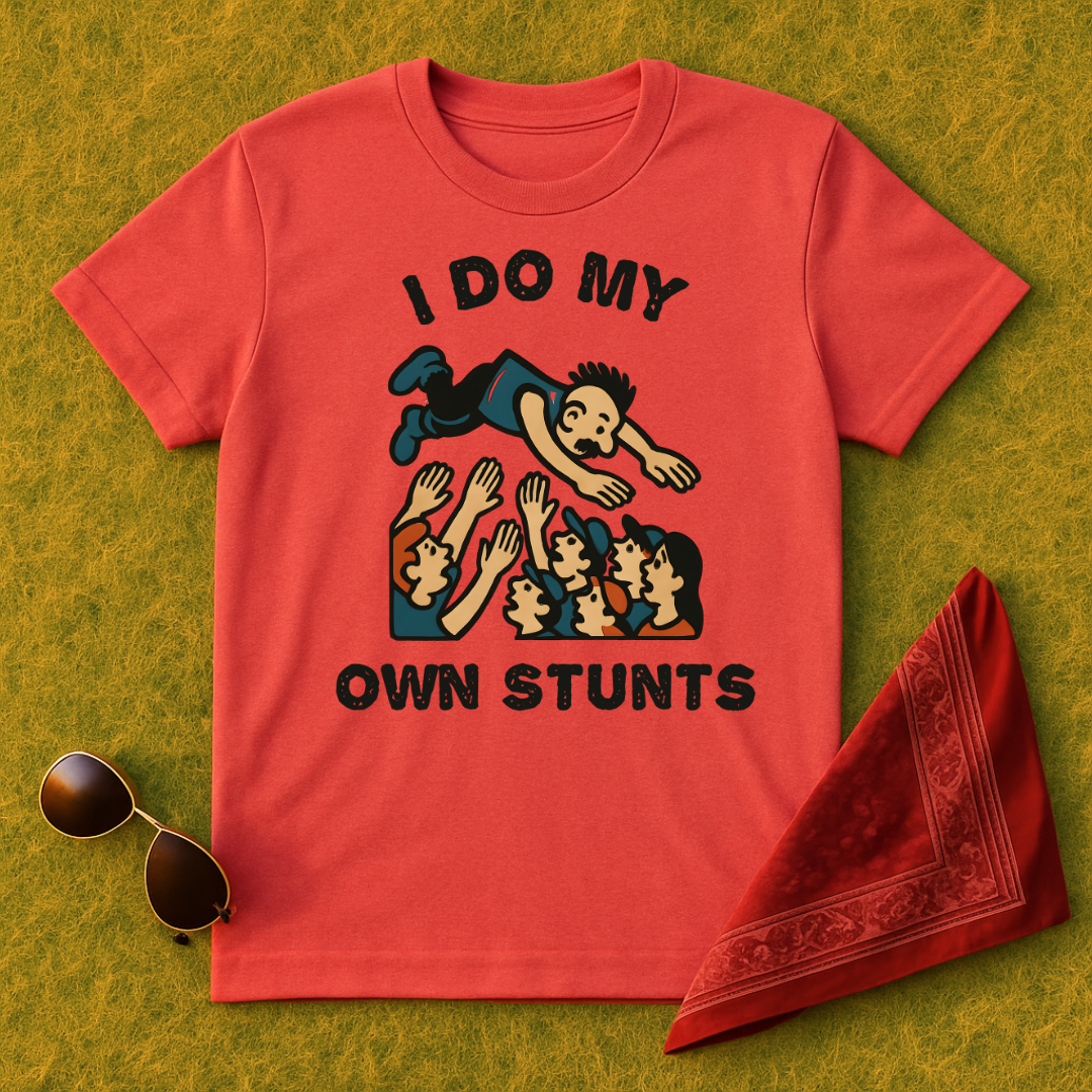 I Do My Own Stunts T-Shirt