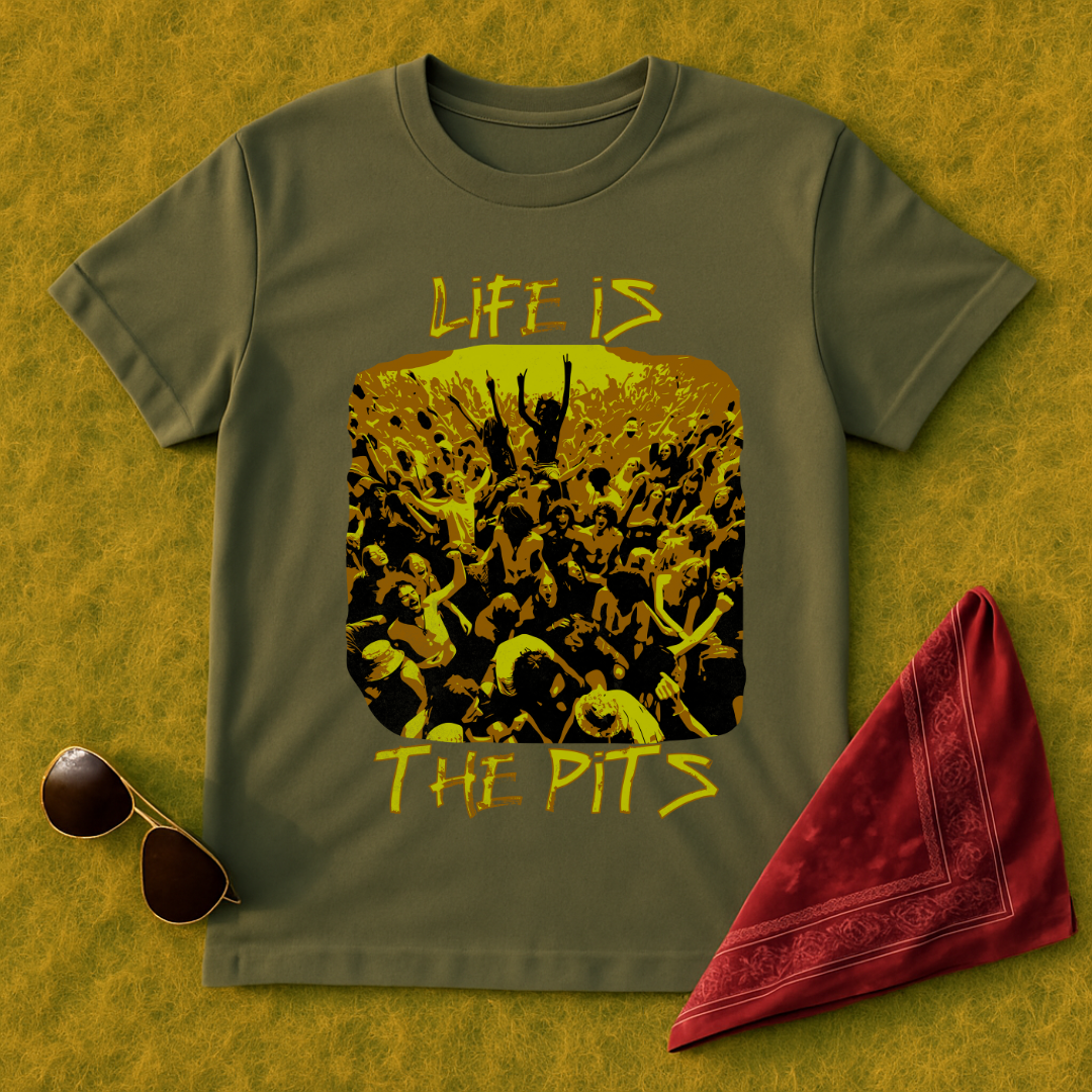 Life Is The Pits T-Shirt