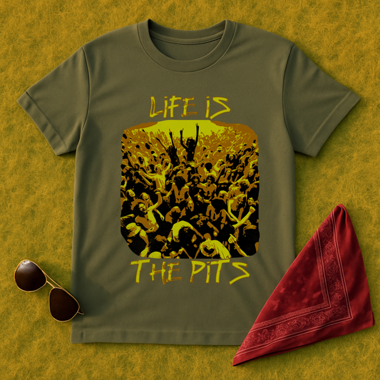 Life Is The Pits T-Shirt