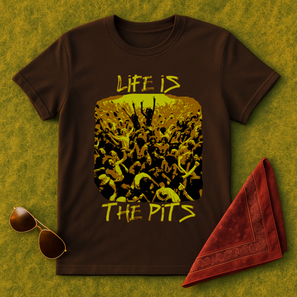 Life Is The Pits T-Shirt