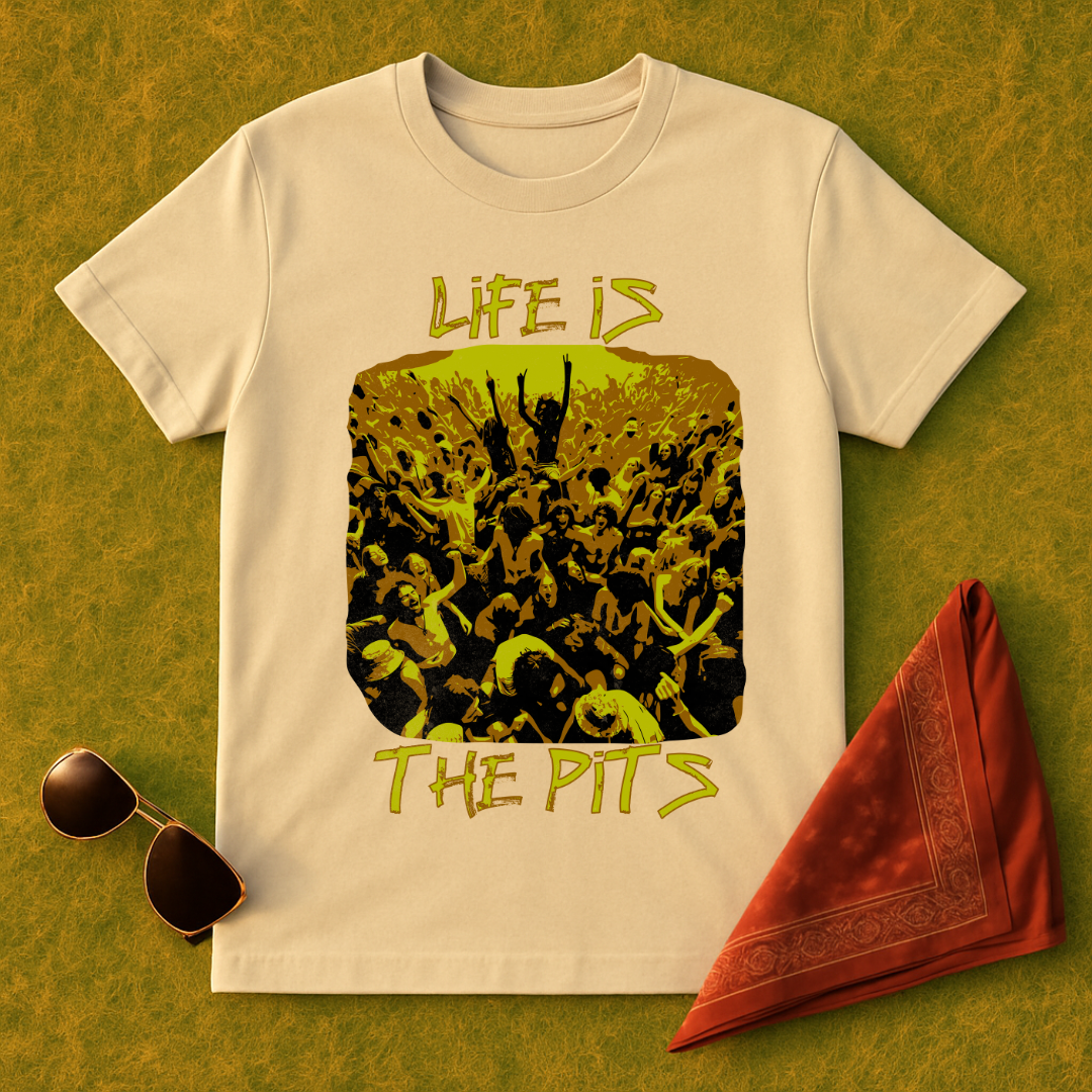Life Is The Pits T-Shirt