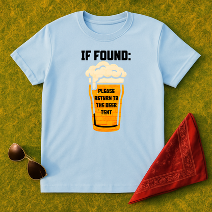 IF FOUND: Please Return To The Beer Tent T-Shirt