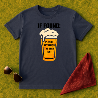 IF FOUND: Please Return To The Beer Tent T-Shirt