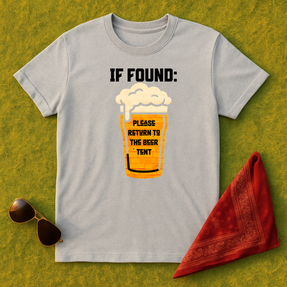 IF FOUND: Please Return To The Beer Tent T-Shirt