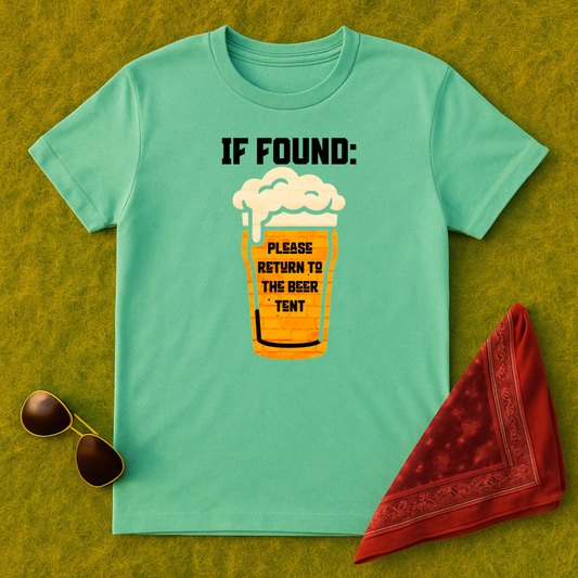 IF FOUND: Please Return To The Beer Tent T-Shirt