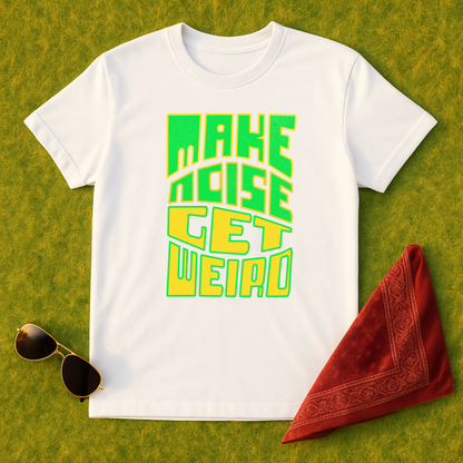 Make Noise Get Weird T-Shirt