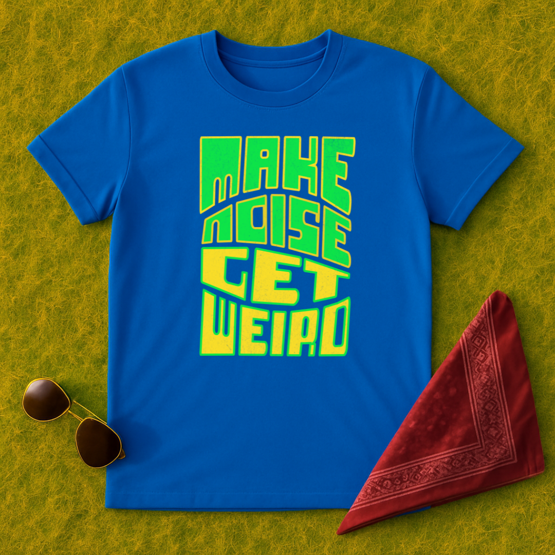 Make Noise Get Weird T-Shirt