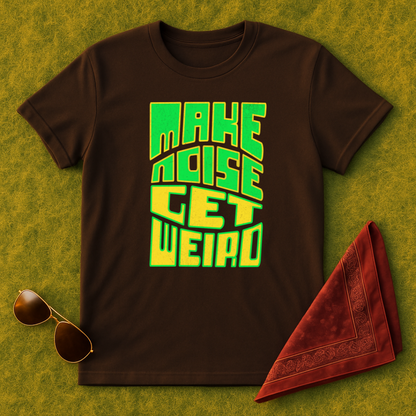 Make Noise Get Weird T-Shirt