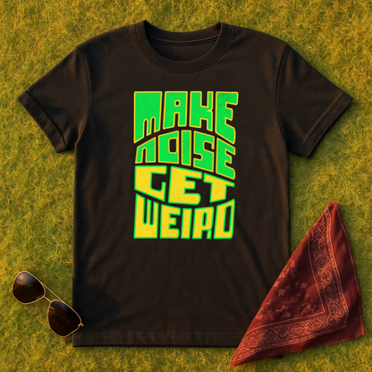 Make Noise Get Weird T-Shirt