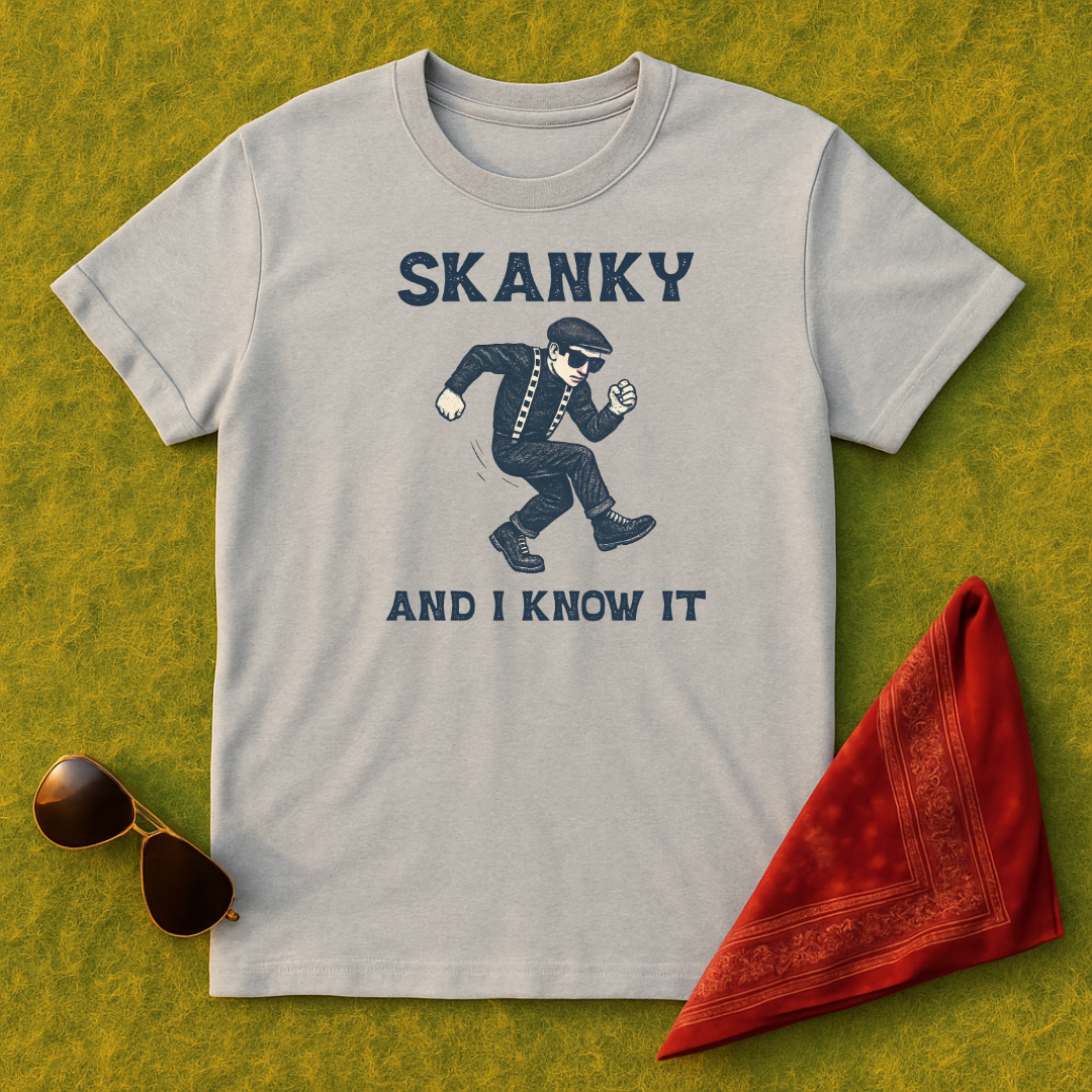 Skanky and I Know It T-Shirt