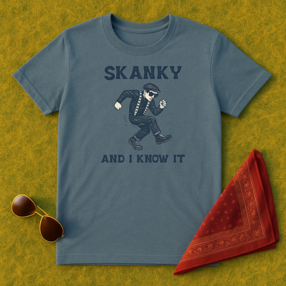 Skanky and I Know It T-Shirt