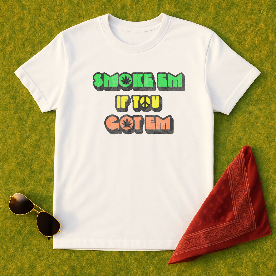 Smoke Em If You Got Em T-Shirt