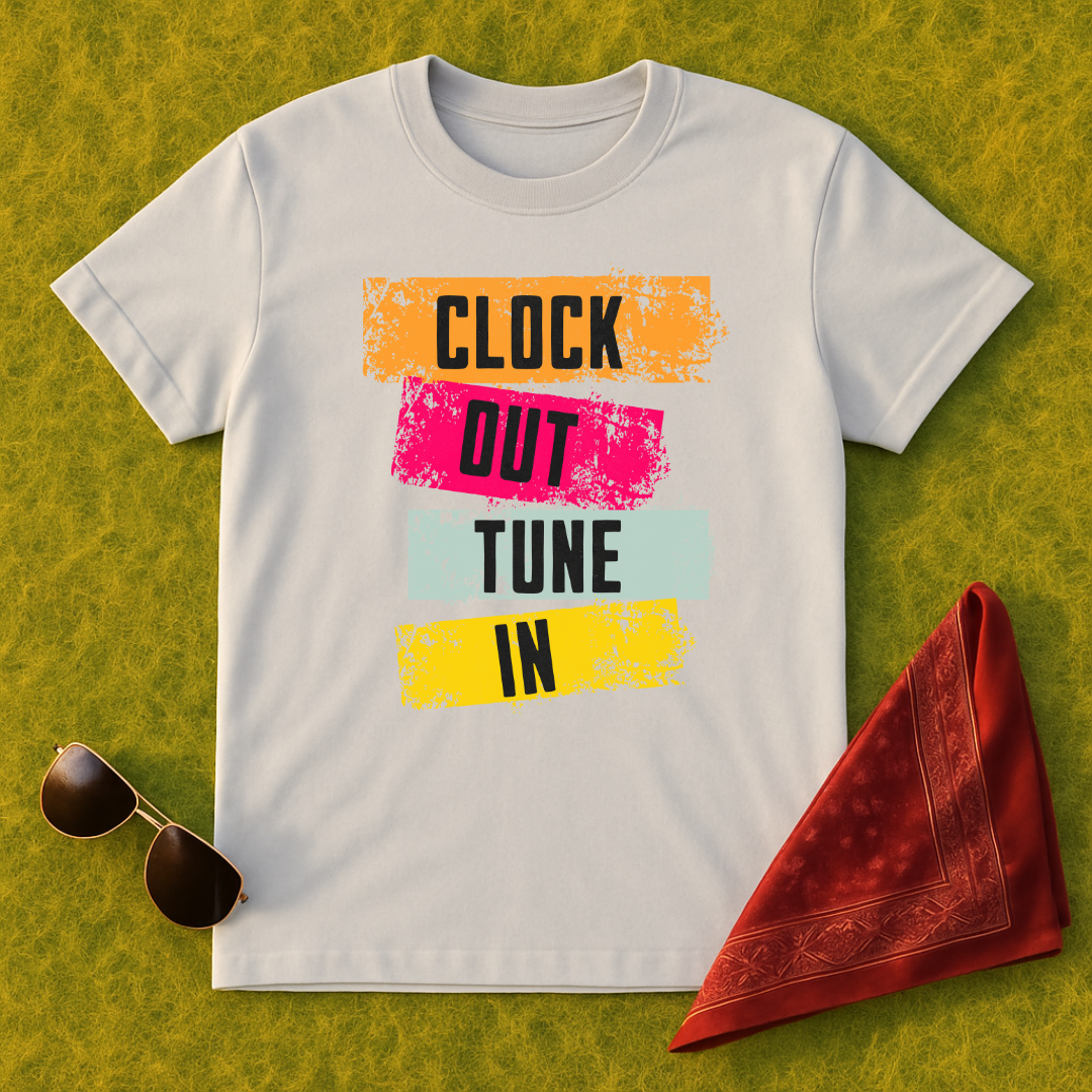 Clock Out Tune In T-Shirt